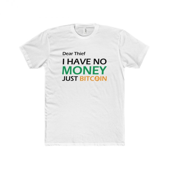 Dear Thief I have no Money Just Bitcoin Men’s T-Shirt