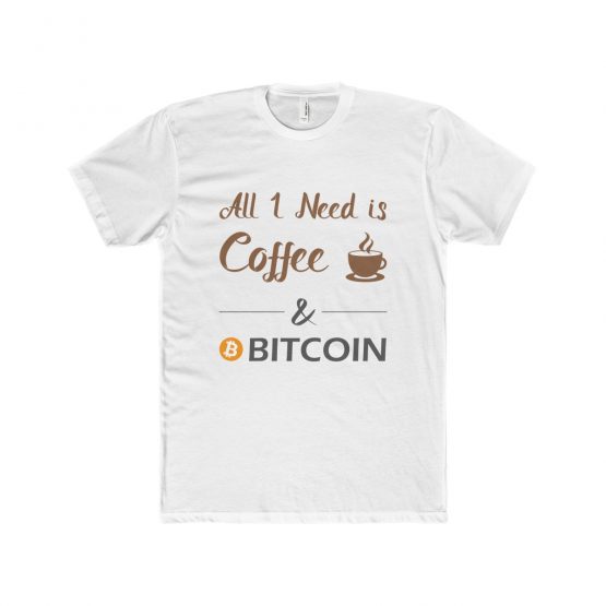 All I Need is Coffee and Bitcoin Men’s T-Shirt