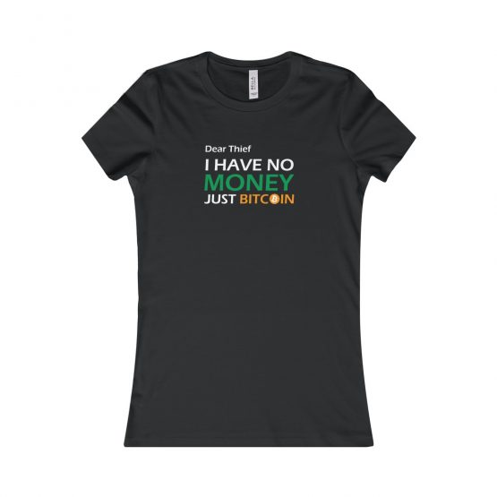 Dear Thief I have no Money Just Bitcoin Women's T-Shirt