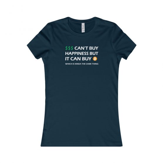 Money Can't Buy Happiness But it Can Buy Bitcoin Women's T-Shirt