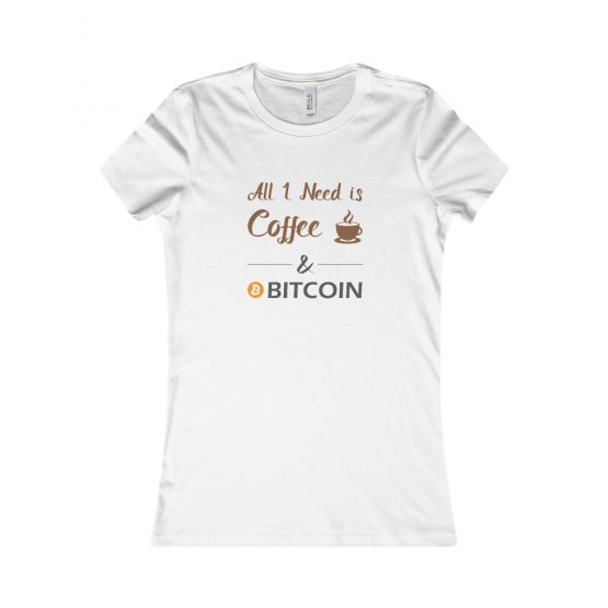All I Need is Coffee and Bitcoin white Women's T-Shirt
