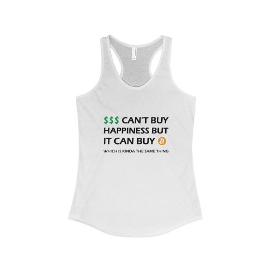 Money Can’t Buy Happiness But it Can Buy Bitcoin clear Women's Tank Top