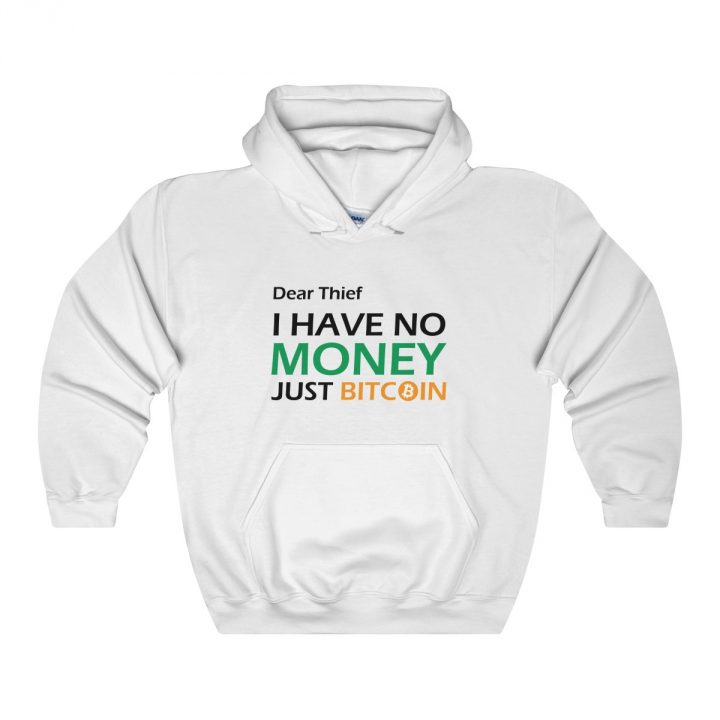 Dear Thief I have no Money Just Bitcoin Unisex Hooded Sweatshirt