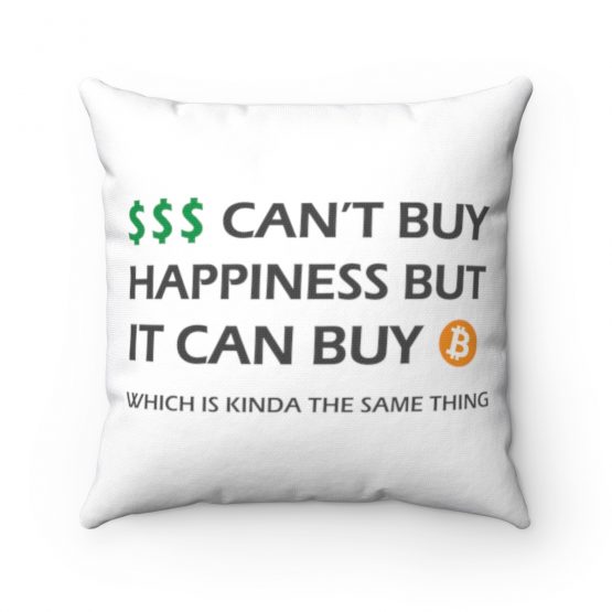 Money Can't Buy Happiness but it Can Buy Bitcoin Square Pillow