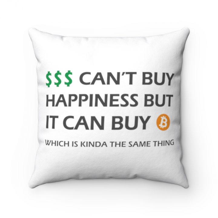 Money Can't Buy Happiness but it Can Buy Bitcoin Square Pillow