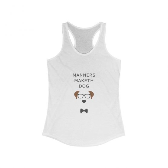 Manners Maketh Dog Women's white Tank Top
