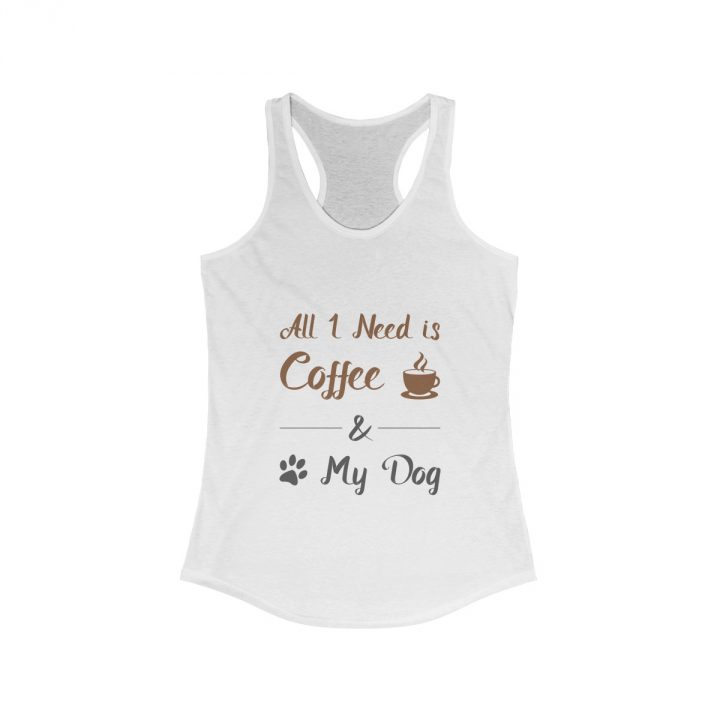 All I Need is Coffee & My Dog Women's white Tank Top