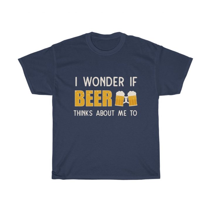 Unisex Tee I Wonder if Beer thinks about me to