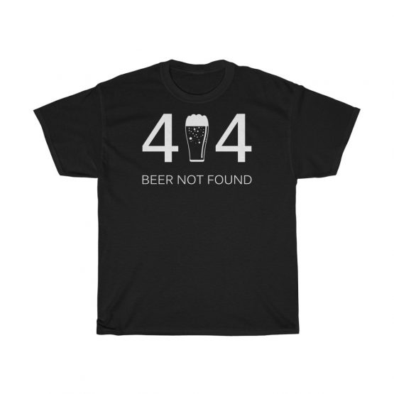 Error 404 Beer Not Found Unisex T-Shirt