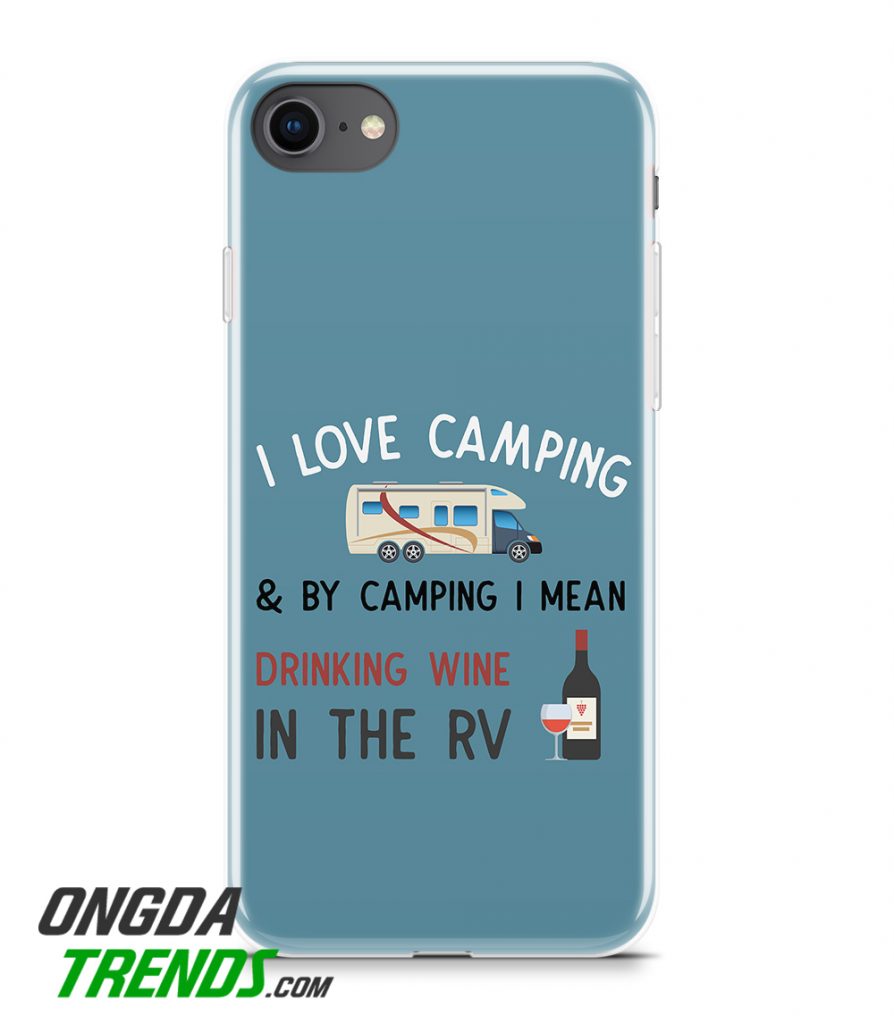 phone case I live camping and drinking wine in the rv