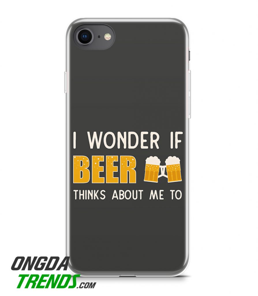 phone case i wonder if beer thinks about me to