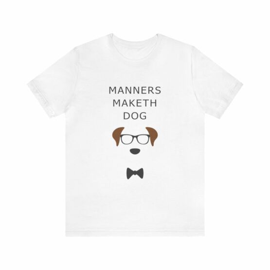 Unisex T-Shirt Manners maketh dog