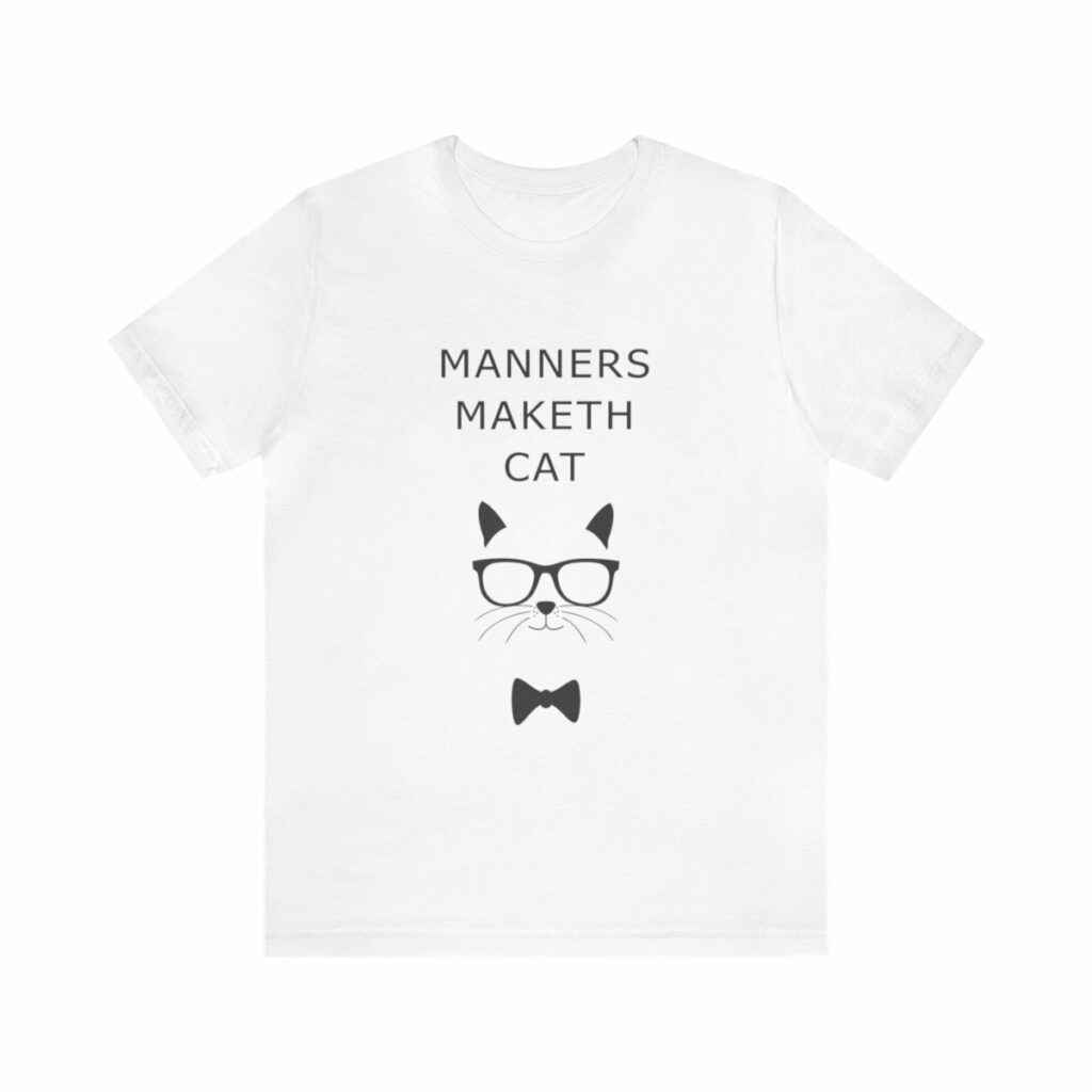 Unisex T-Shirt Manners maketh cat