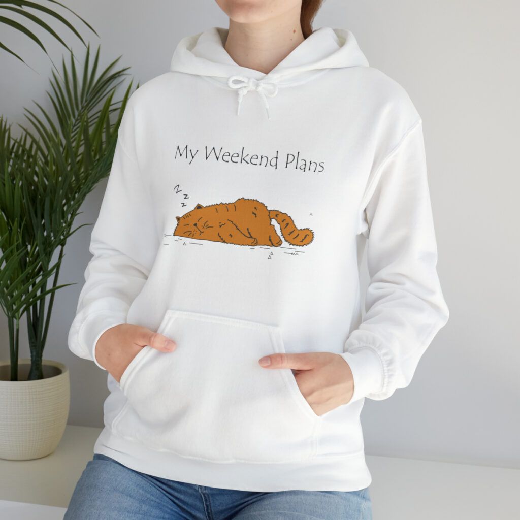 Hooded Sweatshirt My weekend plans