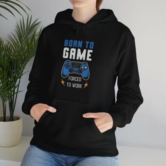 Hooded Sweatshirt Born to Game Forced to work