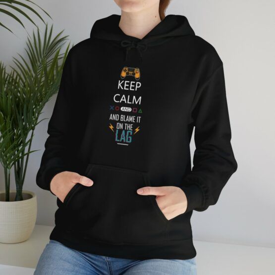 Hooded Sweatshirt Keep Calm and blame it on the lag
