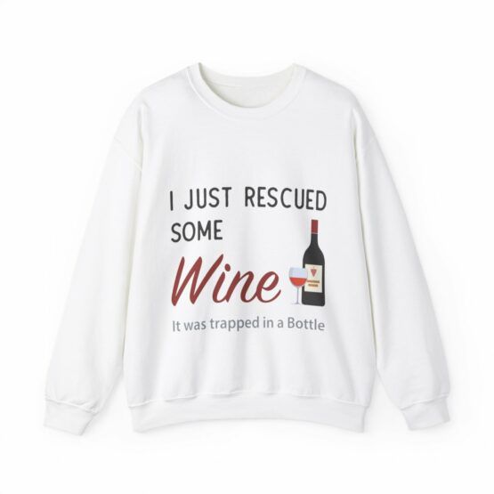 Unisex Crewneck Sweatshirt I just rescued some wine