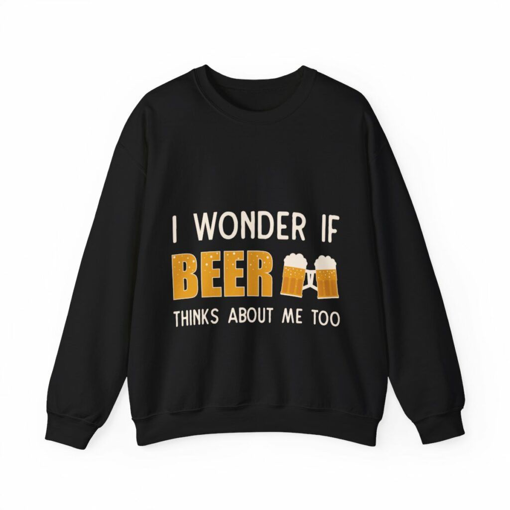 Unisex Crewneck Sweatshirt I wonder if beer thinks about me too