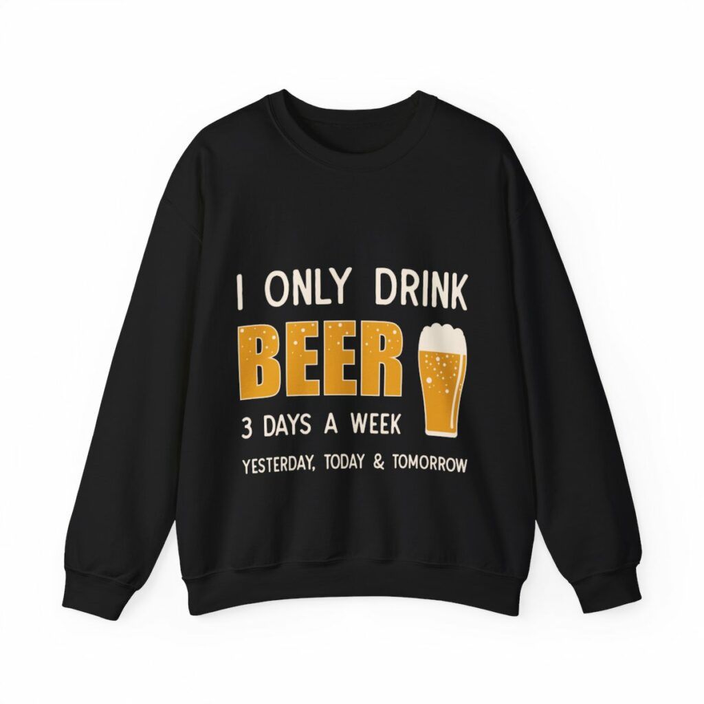 Unisex Crewneck Sweatshirt I only drink beer 3 days a week