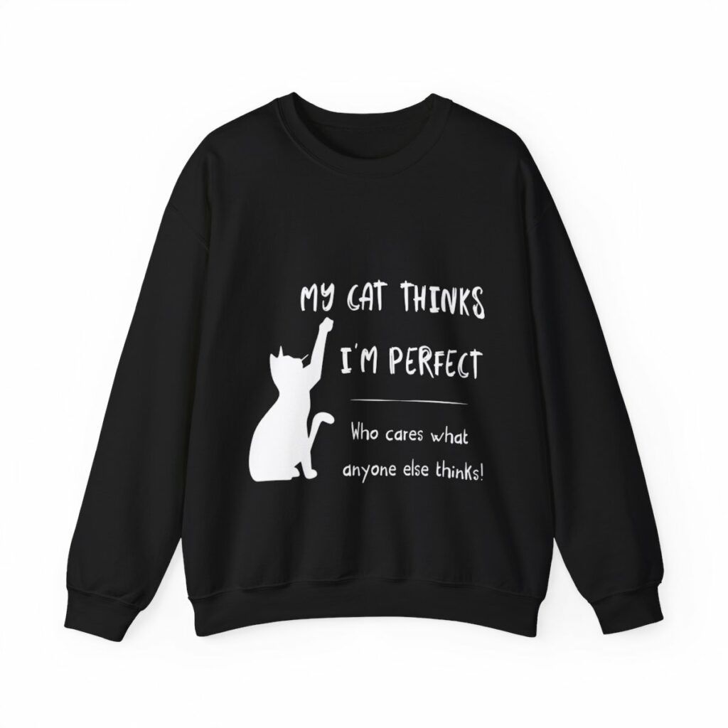 Unisex Crewneck Sweatshirt My cat thinks I'm perfect