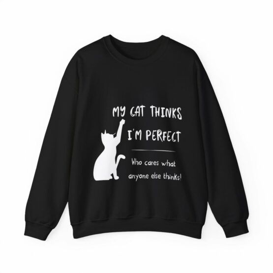 Unisex Crewneck Sweatshirt My cat thinks I'm perfect