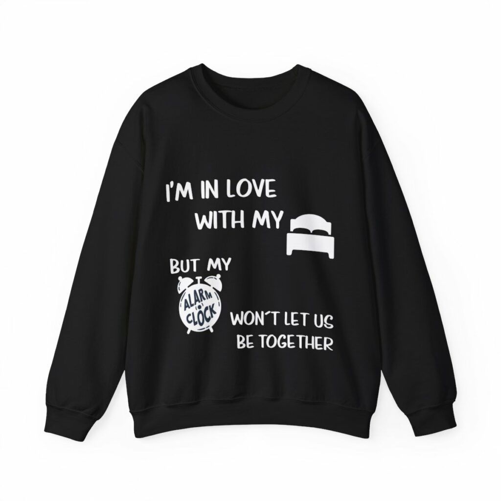 Unisex Crewneck Sweatshirt I'm in love with my bed