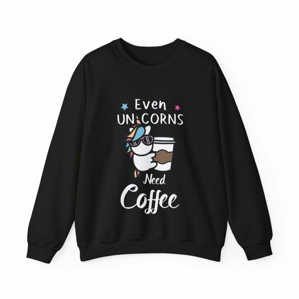 Unisex Crewneck Sweatshirt Even unicorns need coffee