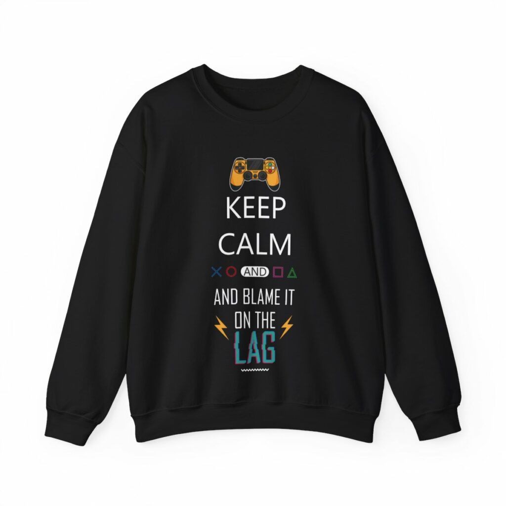 Unisex Crewneck Sweatshirt Keep Calm and blame it on the lag